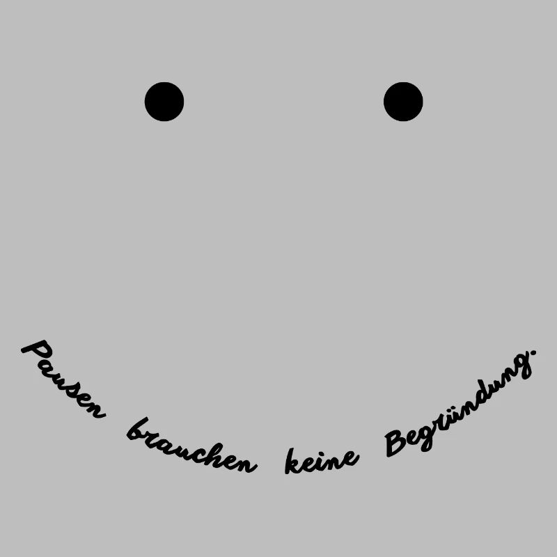 Breaks don't need a reason Face Laughter