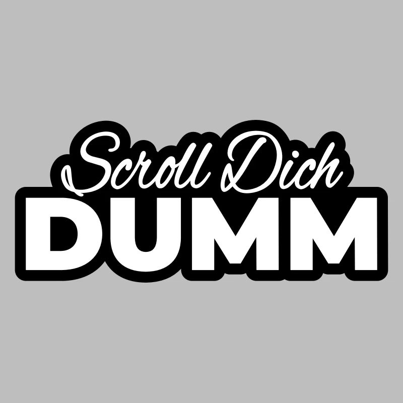 Scroll Dich Dumm Typo Print