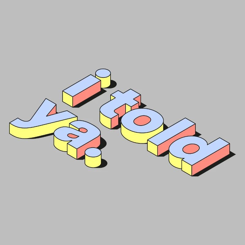 I Told Ya | Retro Pastel 3D Text