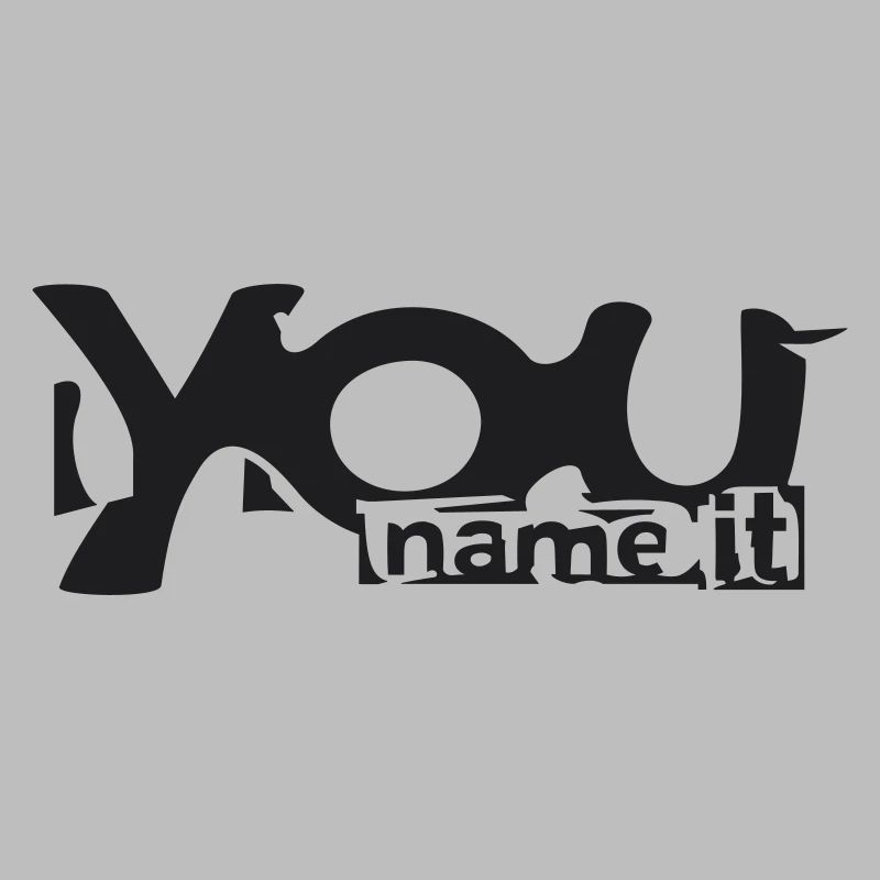 You name it