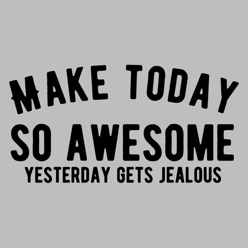 Make Today So Awesome - Motivation Bold Black