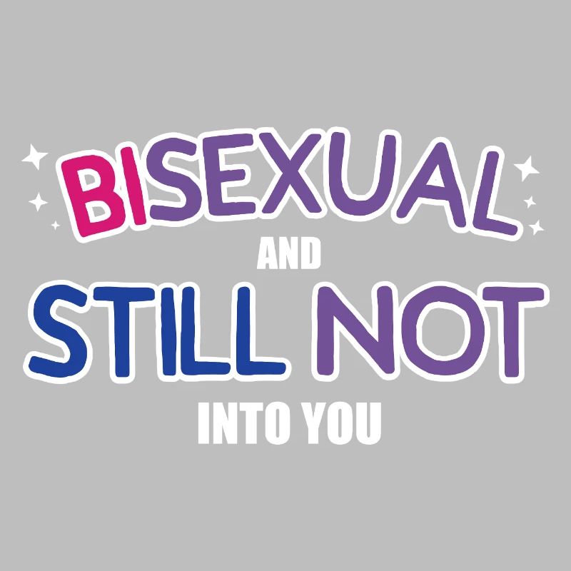 Bisexual And Still Not Into You Design