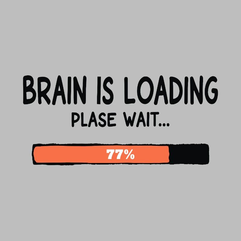 Brain Is Loading Please Wait Lustiger Spruch