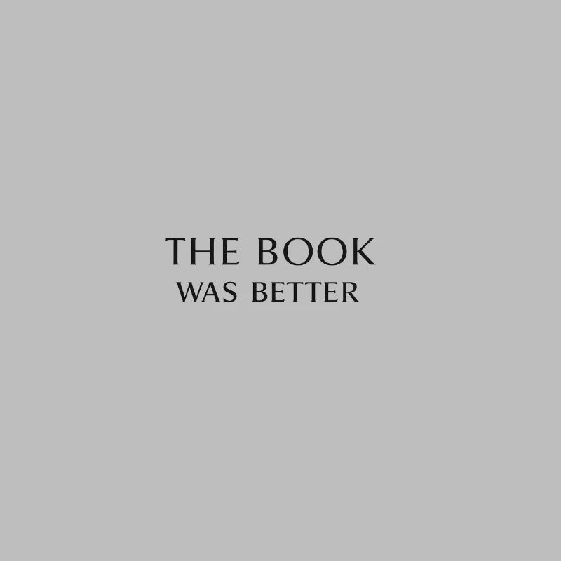 The Book was Better