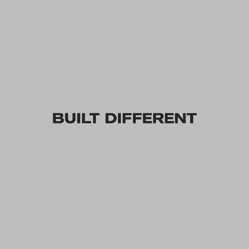 Built differently