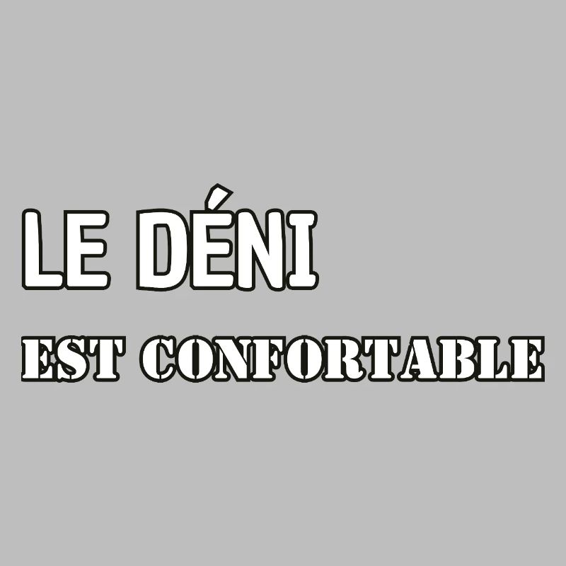 Le déni est confortable.