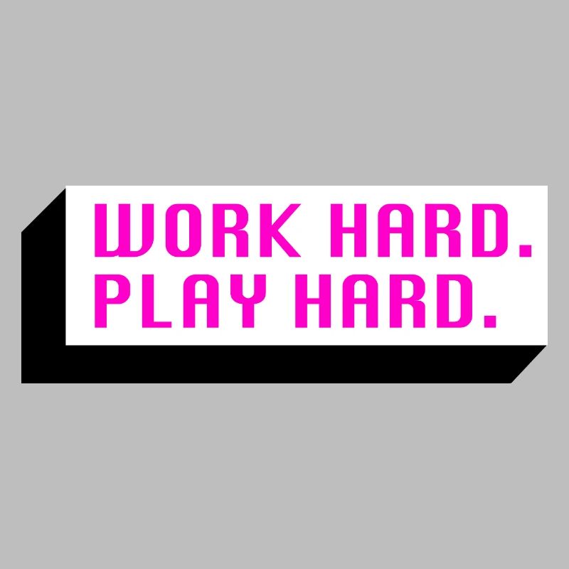 Work Hard. Play Hard. (Pink)