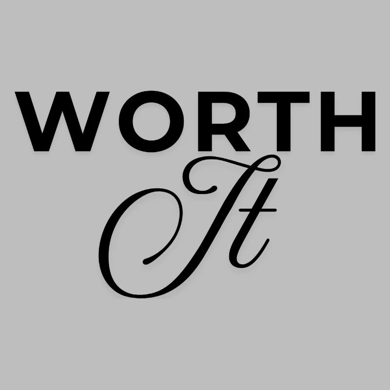 worth it