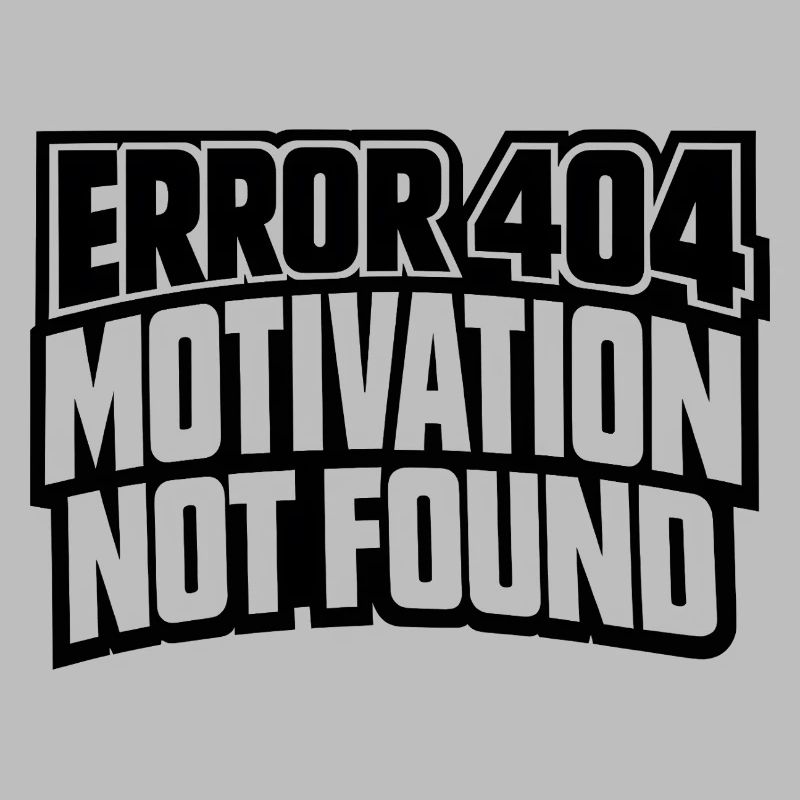 Error 404 Motivation not found gift idea funny