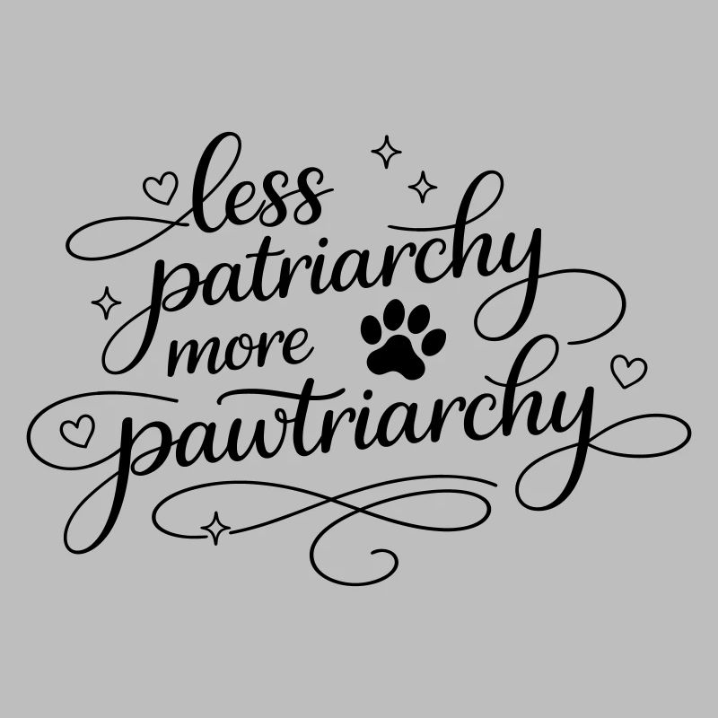 less patriarchy, more pawtriarchy