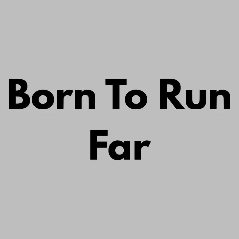 Born to run far