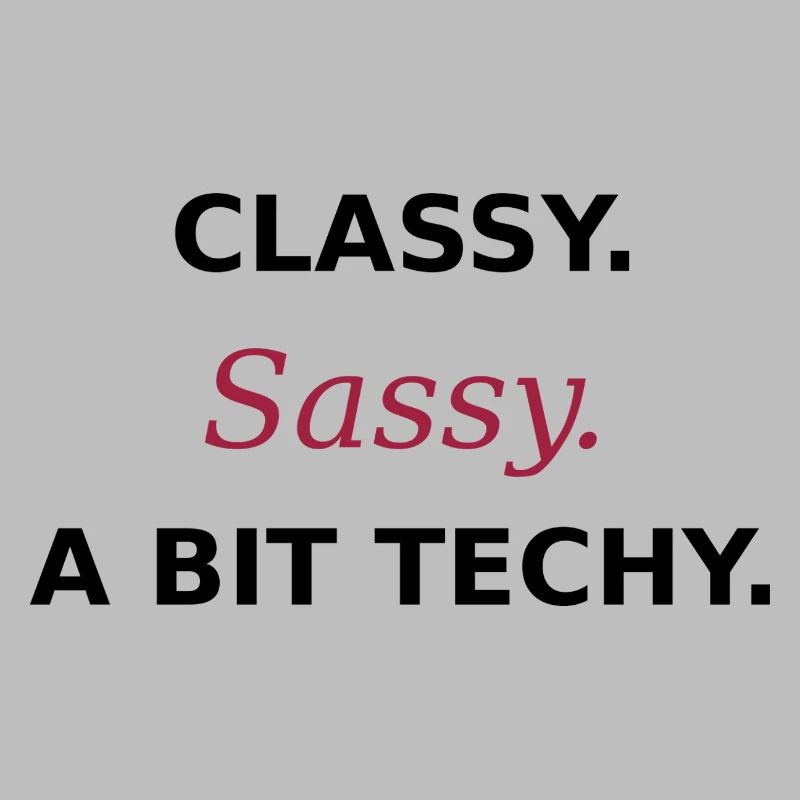 Classy Sassy Techy - Women in Tech Statement