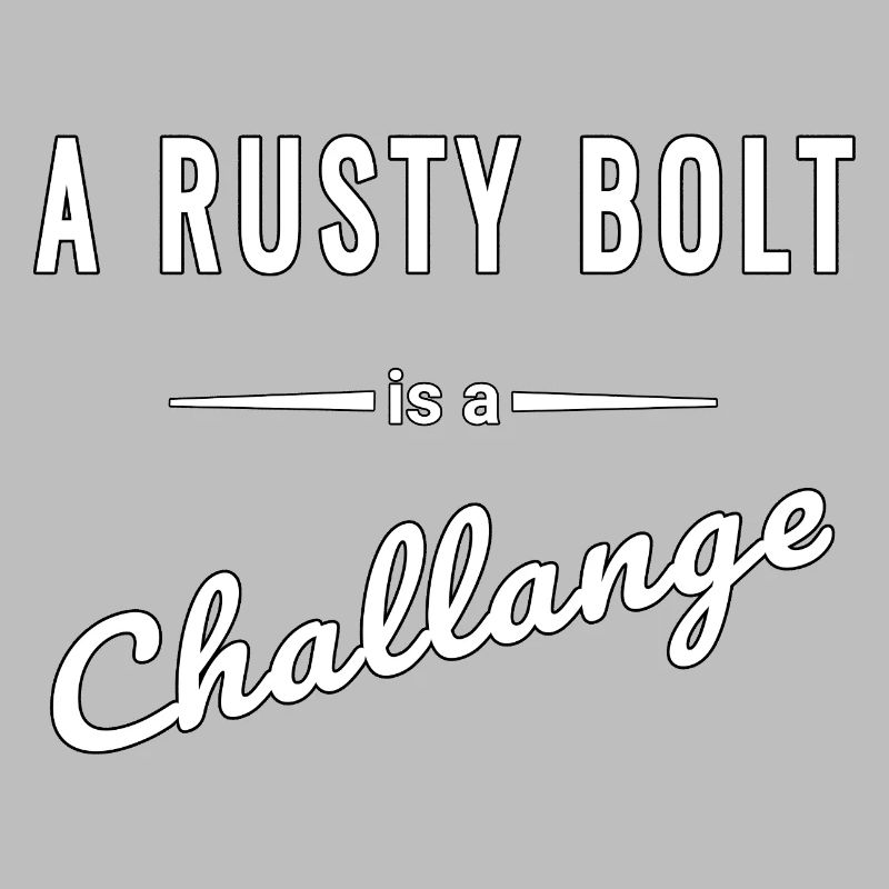 A Rusty Bolt ist eine echte Challenge – Spruch