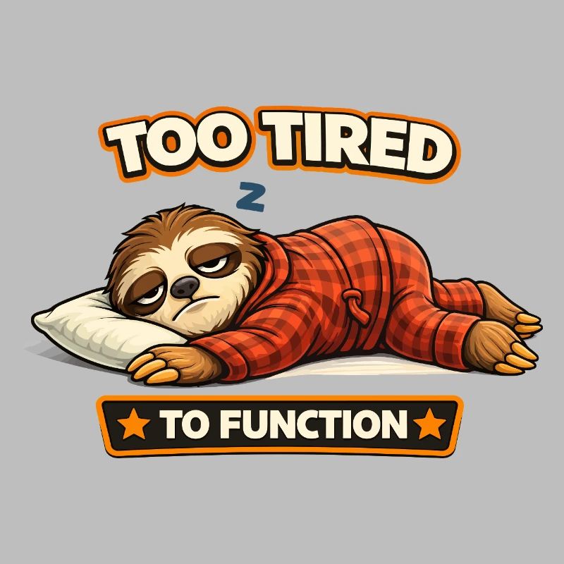 Too Tired To Function Sloth