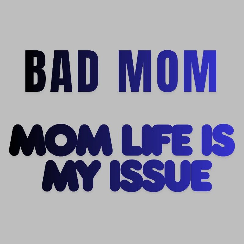 Bad Mom Life Issue