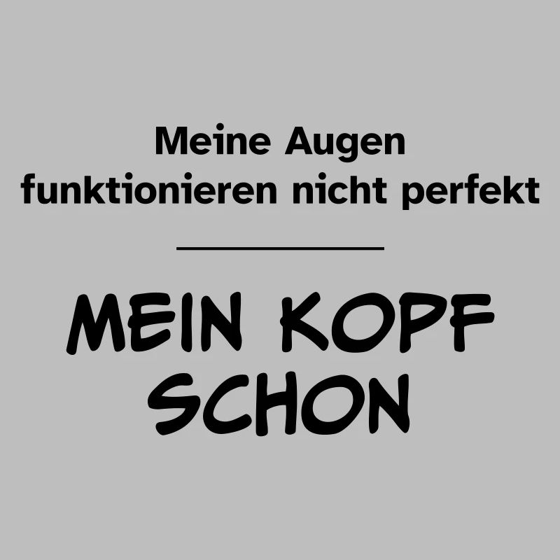 Augen funktionieren nicht perfekt. Kopf schon.