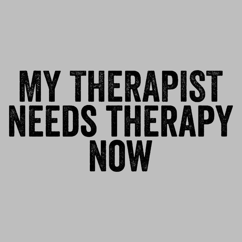 My therapist now needs therapy himself.