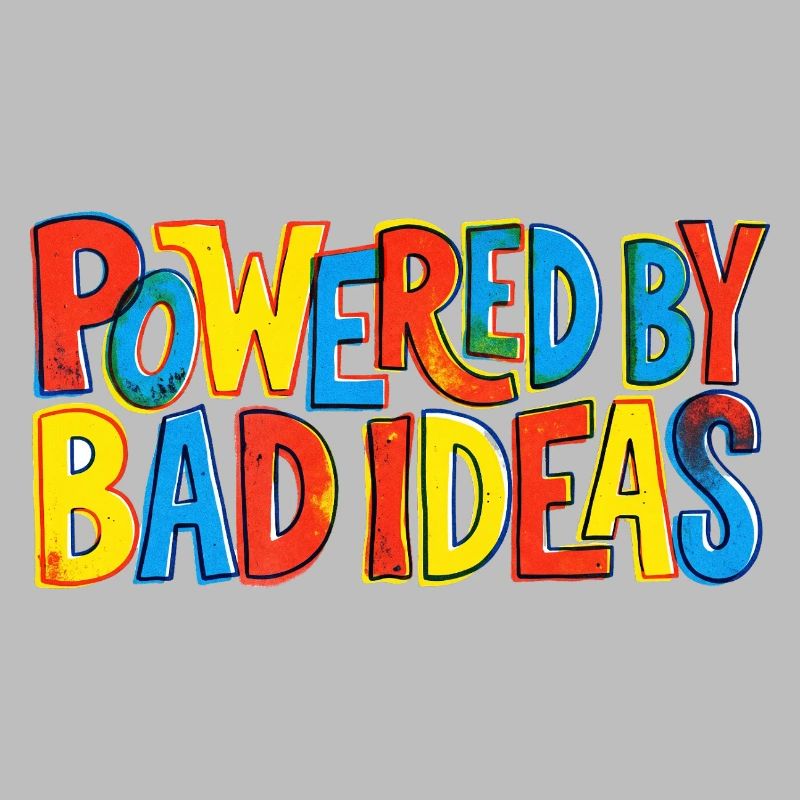Powered-by-bad-ideas