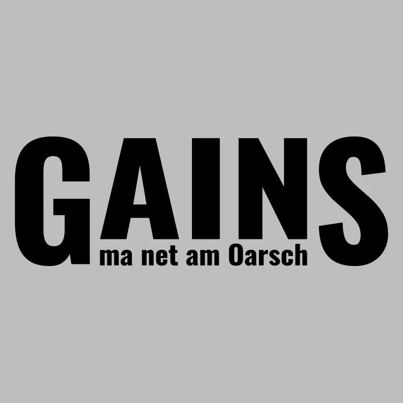 GAINS ma net am Oarsch