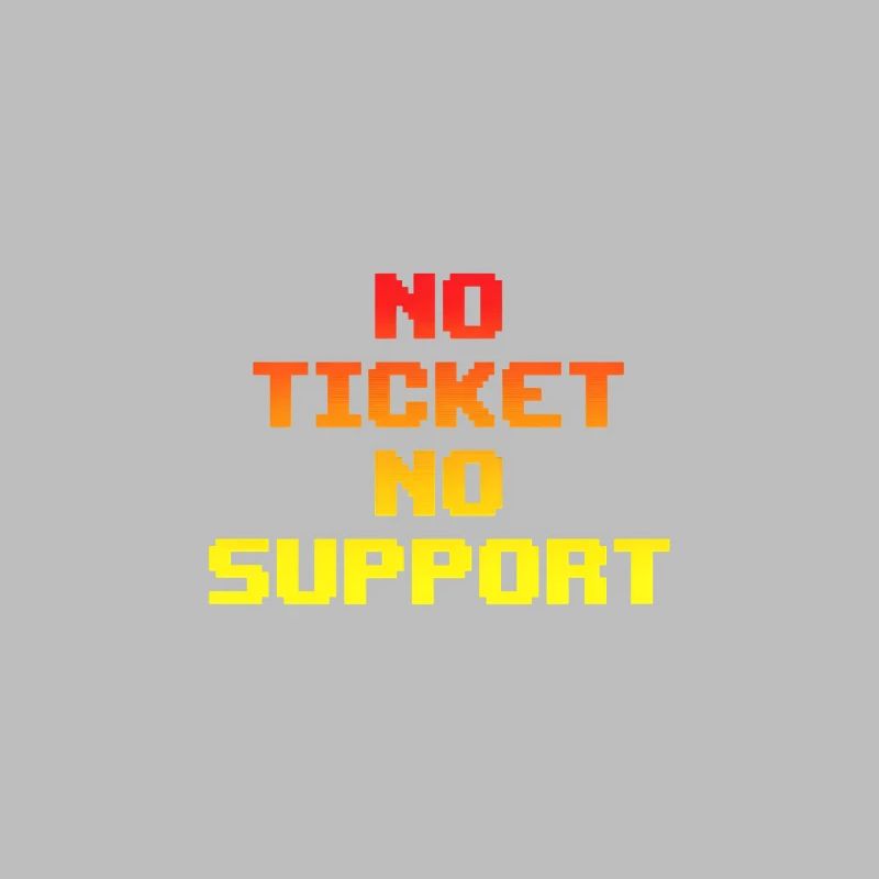No Ticket No Support Informatiker IT Administrator