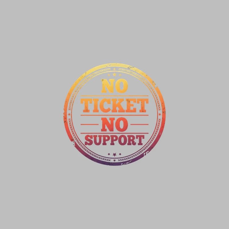 No Ticket No Support