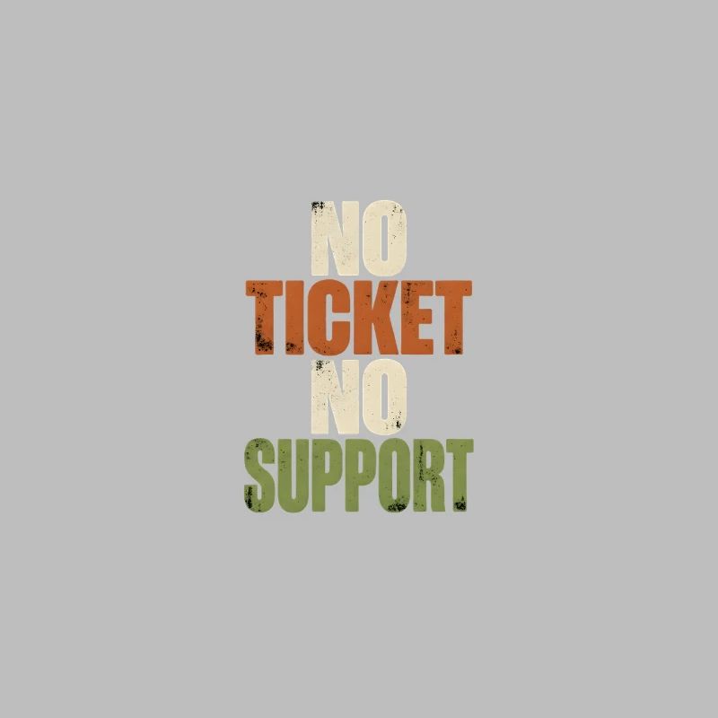 No Ticket No Support - Computer Science Work Job