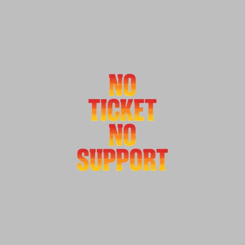 No Ticket No Support Informatiker IT Administrator
