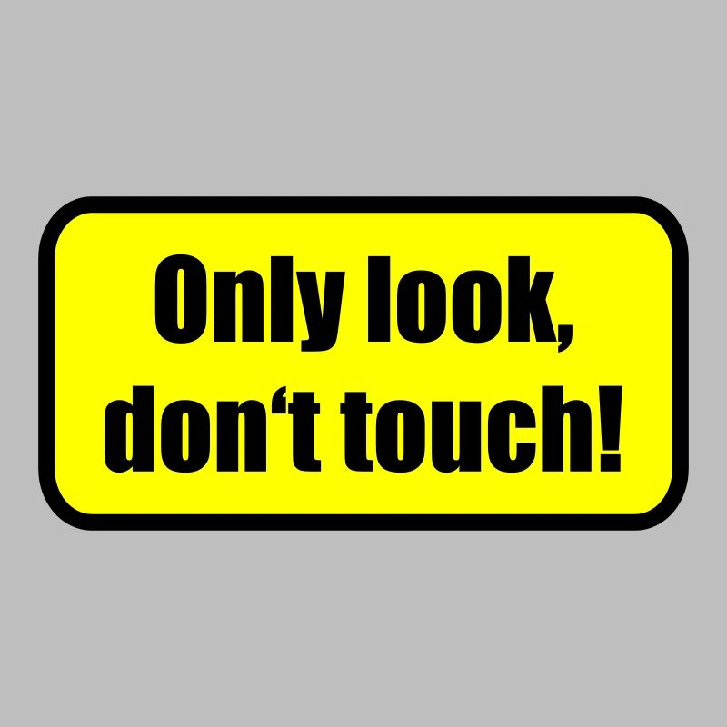 Only look dont touch | berühren | Touch