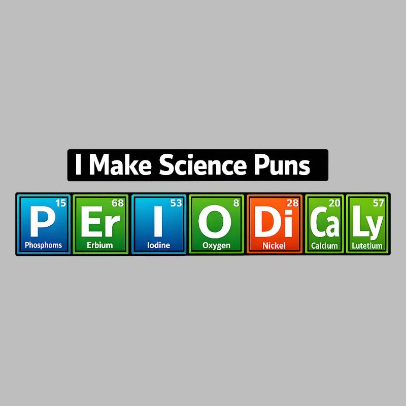 Science Puns: I Make Science Puns