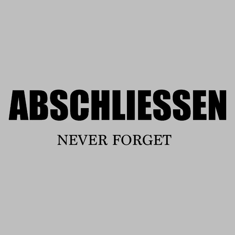 Abschließen Never Forget - Nie Vergessen!
