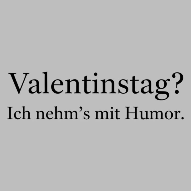 Valentinstag? Ich nehm’s mit Humor