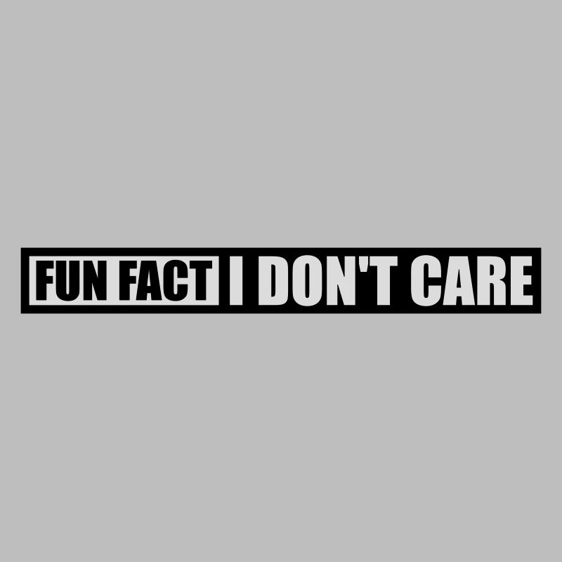 I dont care fact