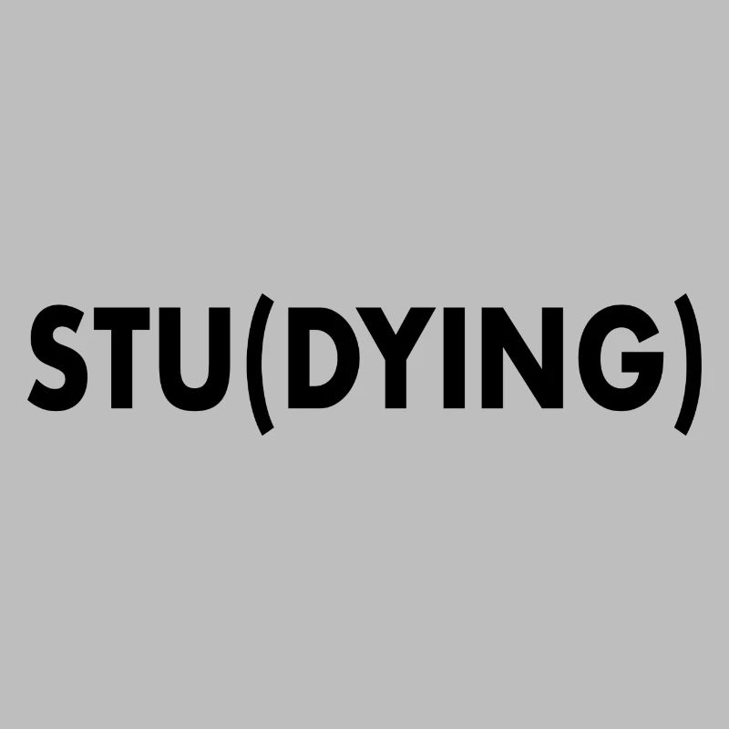 Studium Stu(dying) Irony funny sayings Student