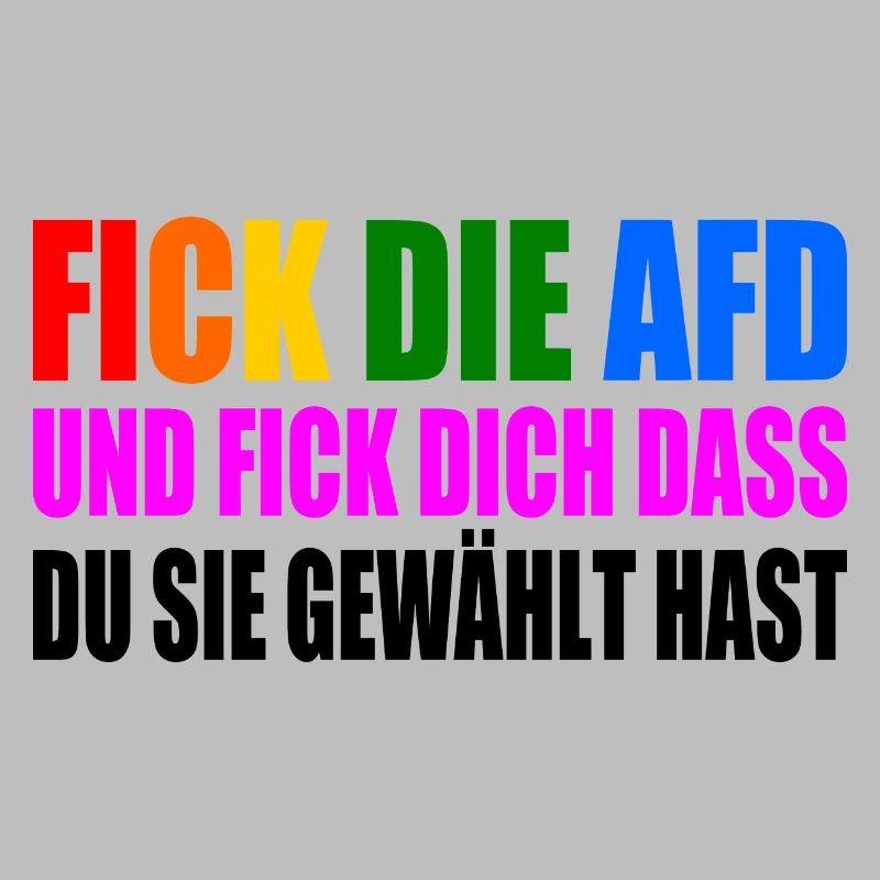 fick die afd und fick dich dass du sie gewählt has