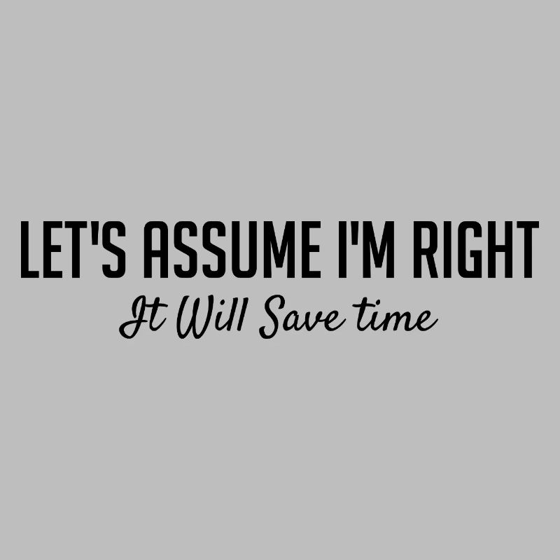 Let's assume that I am right.