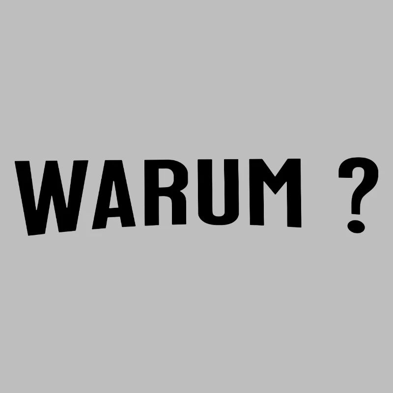 Warum ?