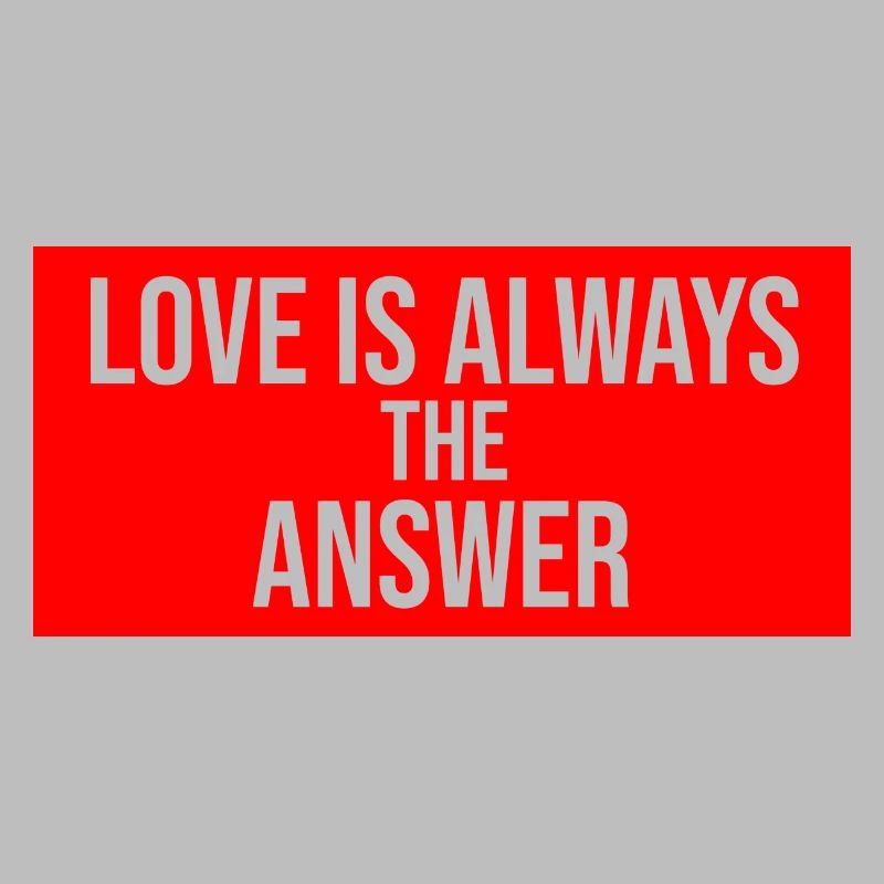 love is always the answer