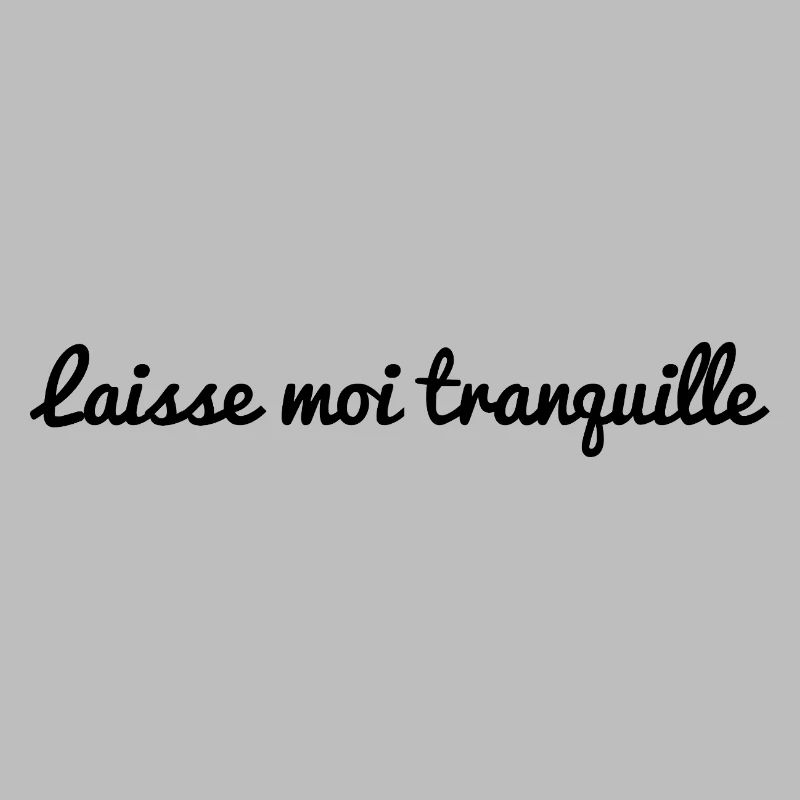 LAISSE MOI TRANQUILLE