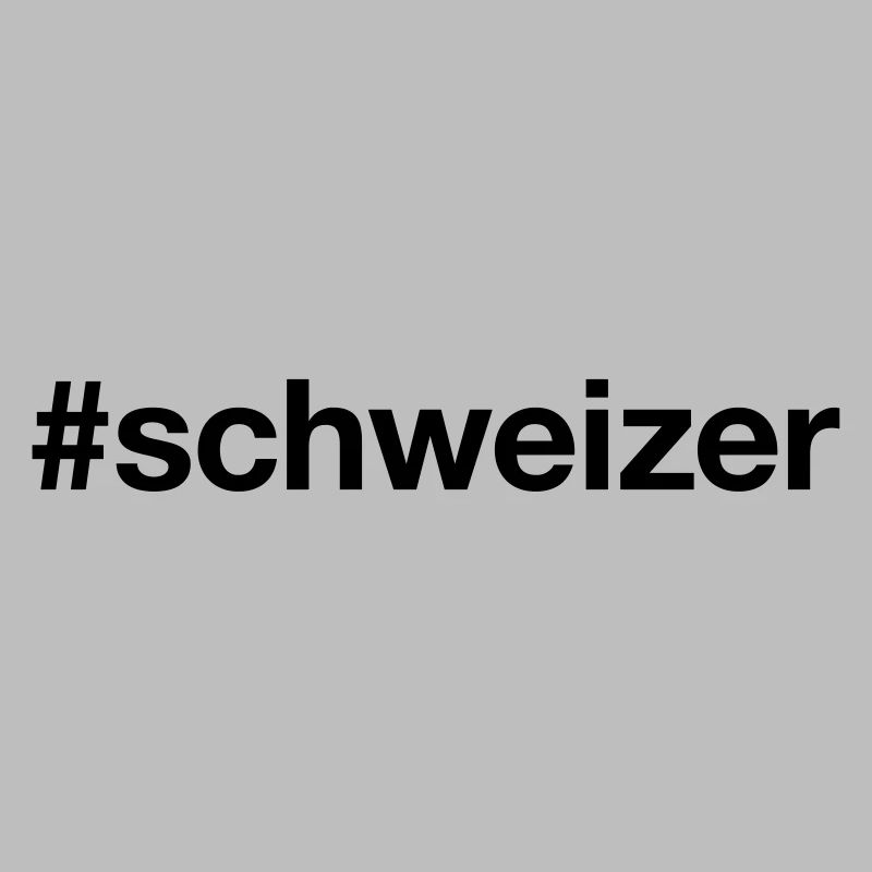 SCHWEIZER Hashtag Schweiz Switzerland