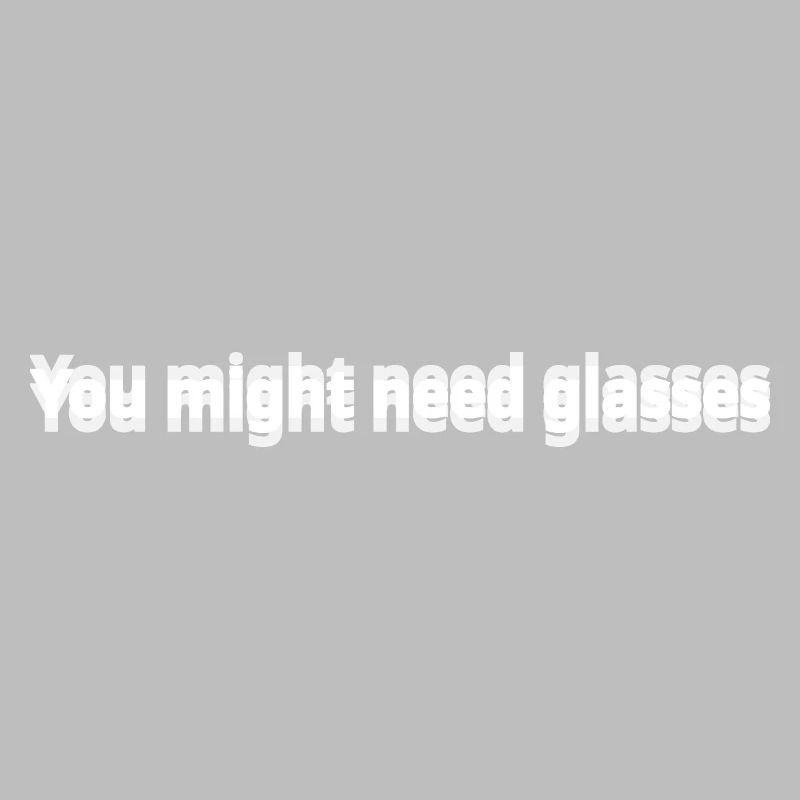 Möglicherweise benötigen Sie eine Brille