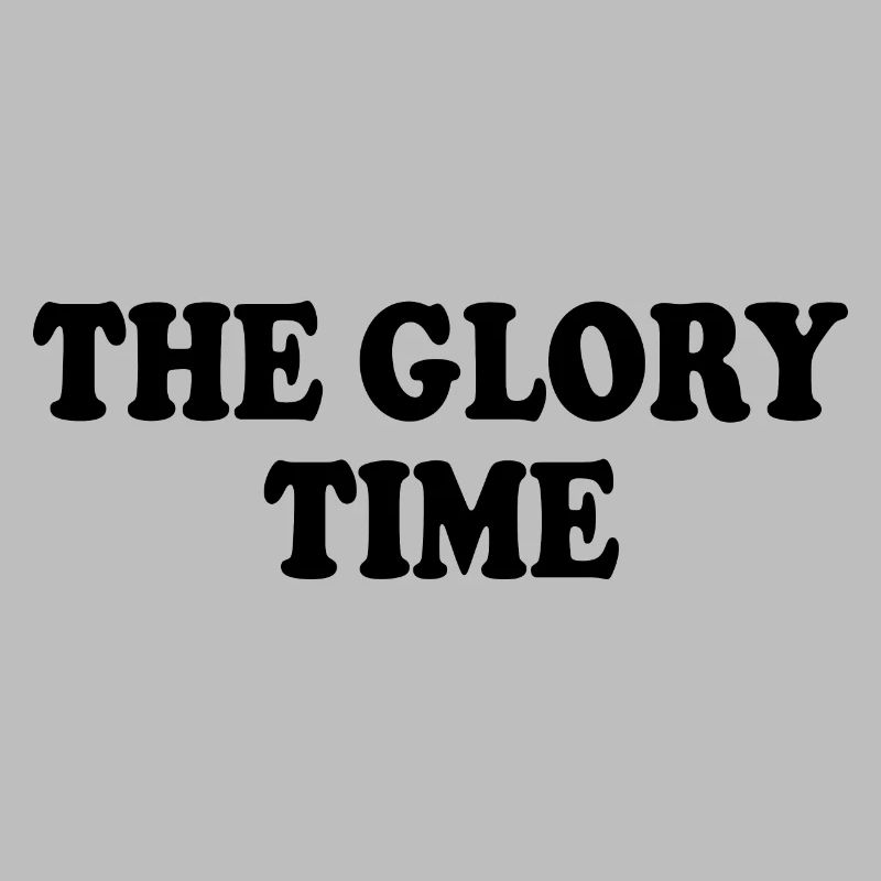 The glory time