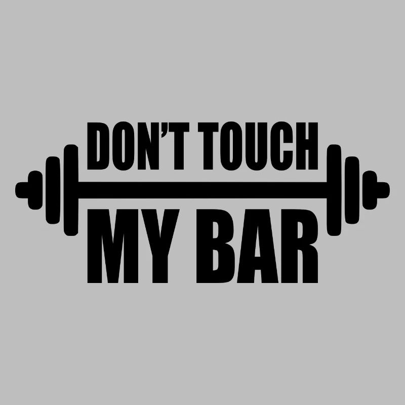dont touch my bar