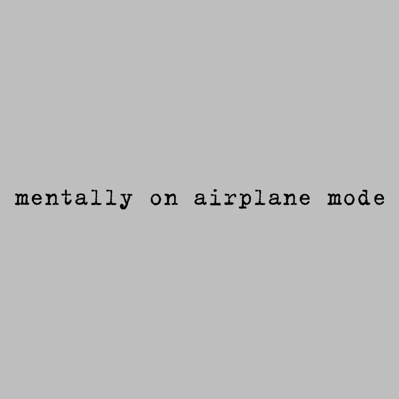 Mentally on Airplane Mode