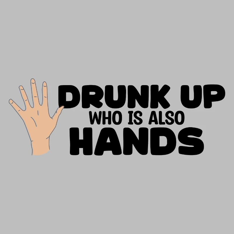 Drunk who also has hands - Funny drinker