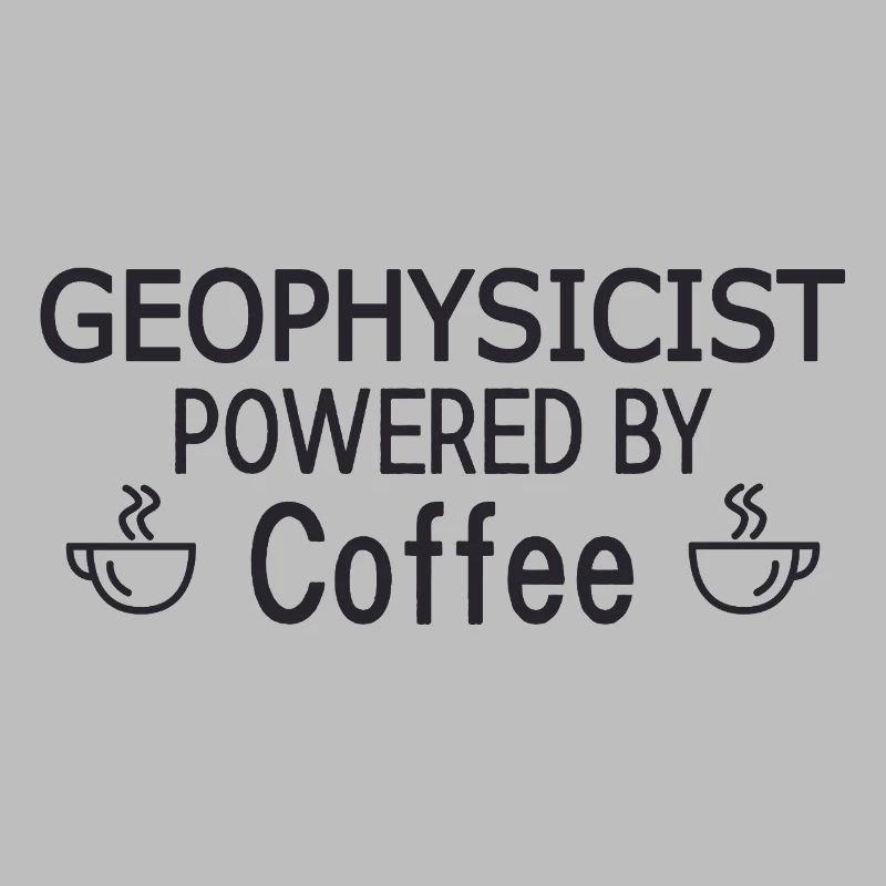 Geophysicist Powered By Coffee Geophysics