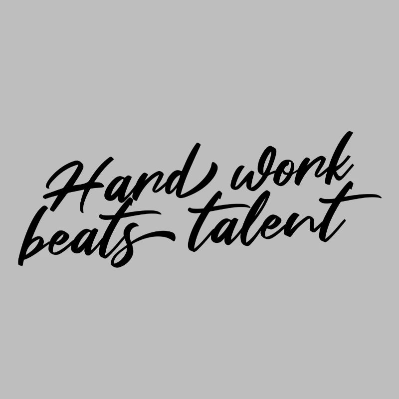 HARD WORK BEATS TALENT