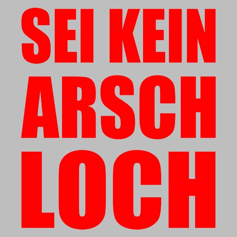 sei kein arschloch