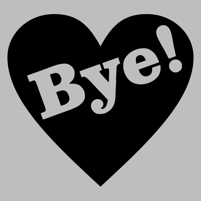 Bye! Goodbye heart