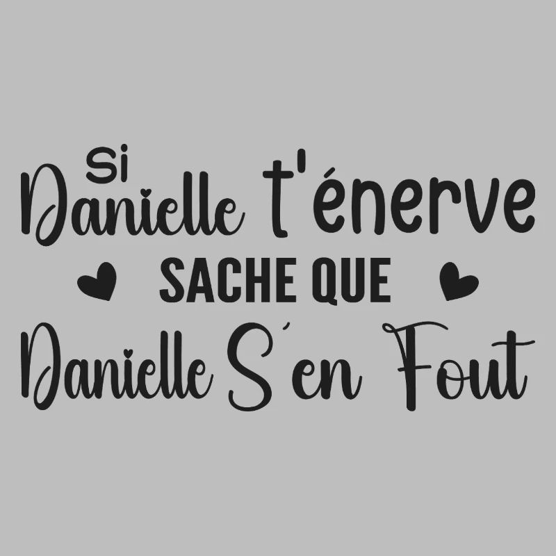 Wenn Danielle dich nervt, solltest du wissen, dass Danielle sich einen Dreck darum schert