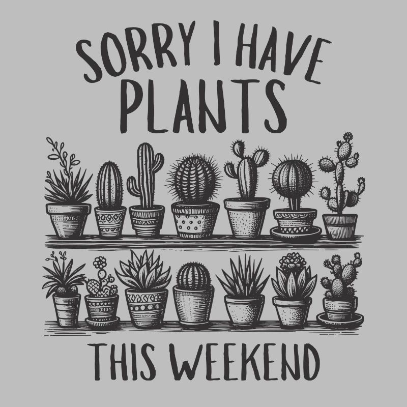 I Have Plants This Weekend